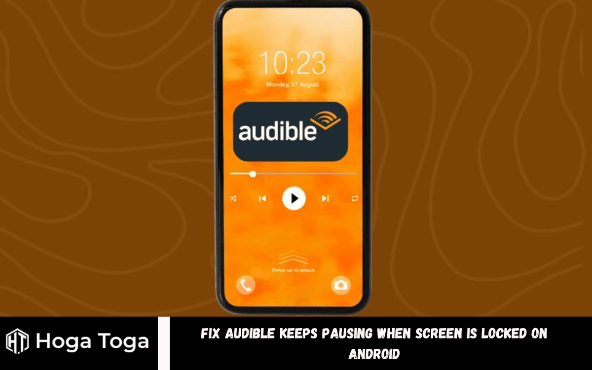 Fix Audible Keeps Pausing When Screen is Locked on Android
